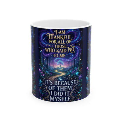 Inspirational Ceramic Mug — "I Am Thankful For All Those Who Said No to Me..."