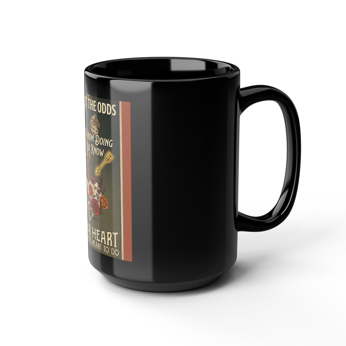 Inspirational Black Mug — “Never Let the Odds…” Floral Quote (11oz/15oz)