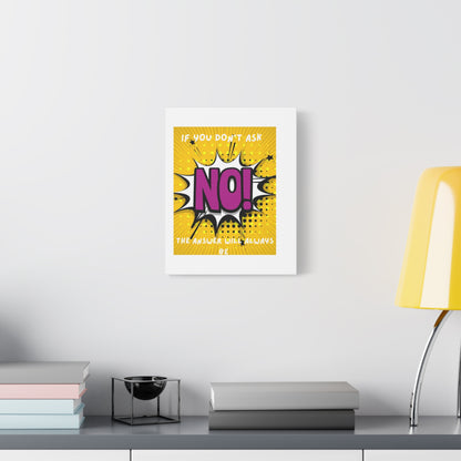 NO! Pop Art Canvas Wall Art — "If You Don't Ask, The Answer Will Always Be NO"