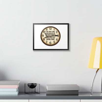 Framed Poster — Motivational Clock Quote “The Only Time You Run Out of Chances Is When You Stop Taking Them”
