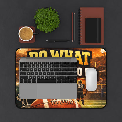 Desk Mat — 'Do What You've Got To Do' Football Motivational Gaming Desk Mat
