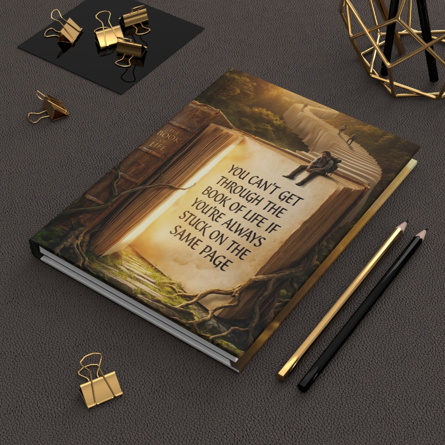 Inspirational Hardcover Journal — “You Can’t Get Through the Book of Life if You’re Always Stuck on the Same Page”