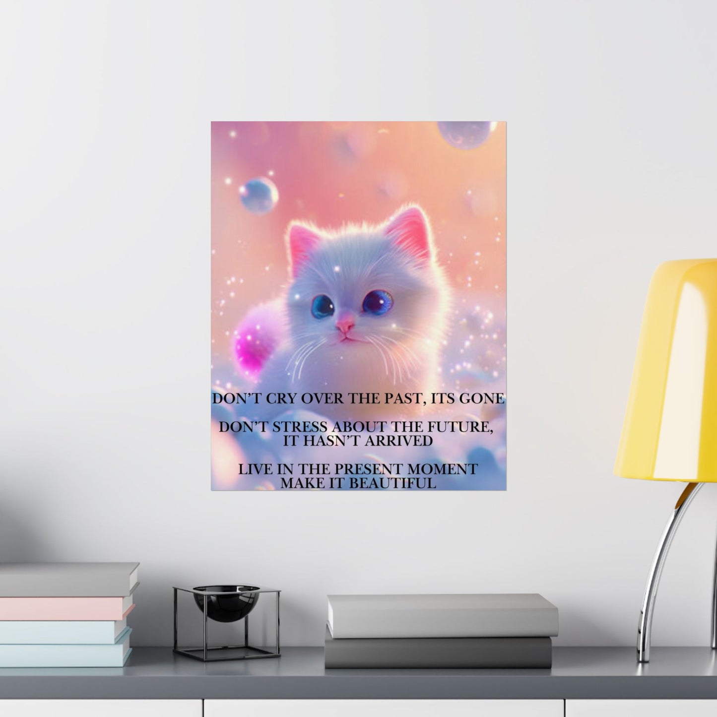 Inspirational Cute Kitten Satin Poster — "Don't Cry Over the Past, It's Gone"