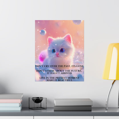 Inspirational Cute Kitten Satin Poster — "Don't Cry Over the Past, It's Gone"