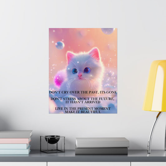Inspirational Cute Kitten Satin Poster — "Don't Cry Over the Past, It's Gone"