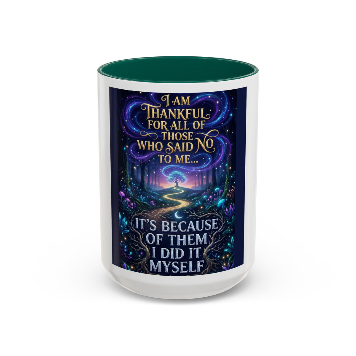 Inspirational Quote Mug — "I Am Thankful For All Of Those Who Said No To Me..." (11oz/15oz)