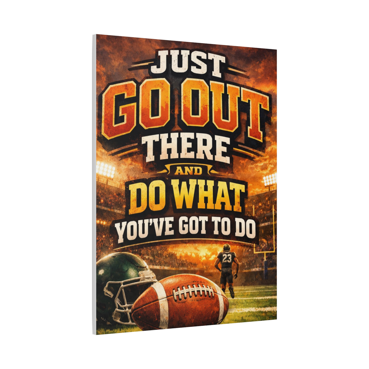 Football Motivational Canvas Print - "Just Go Out There and Do What You've Got to Do"