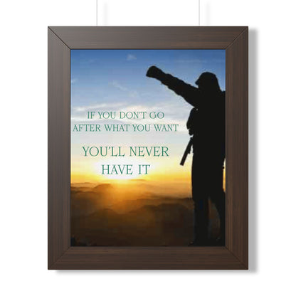 Framed Poster — "If You Don't Go After What You Want You'll Never Have It" Inspirational Wall Art