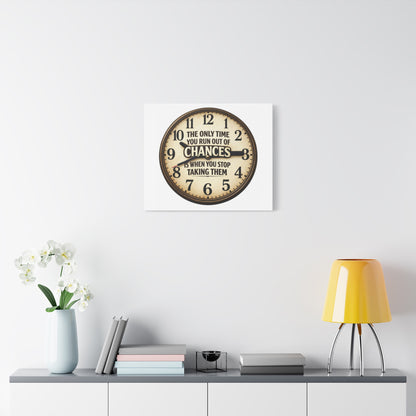Inspirational Clock Canvas — “The Only Time You Run Out of Chances Is When You Stop Taking Them” Matte Wall Art