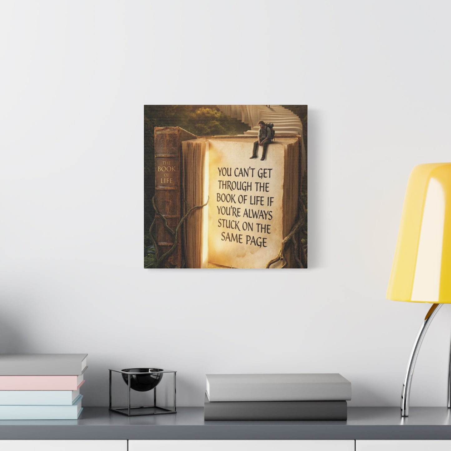 Inspirational Canvas Wall Art — "You Can't Get Through the Book of Life..."