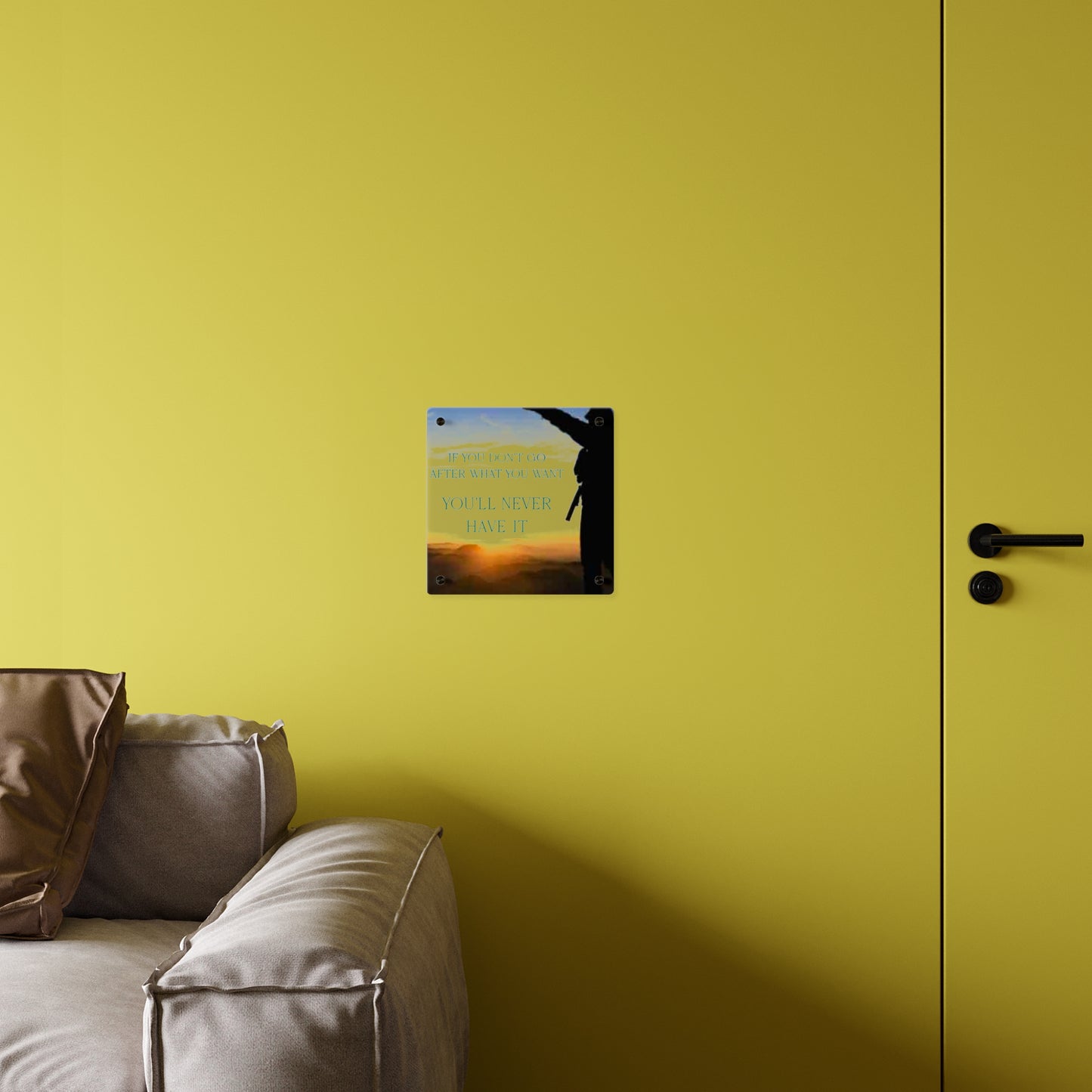 Acrylic Wall Art Panel — Motivational Sunset Quote “If You Don't Go After What You Want, You'll Never Have It”