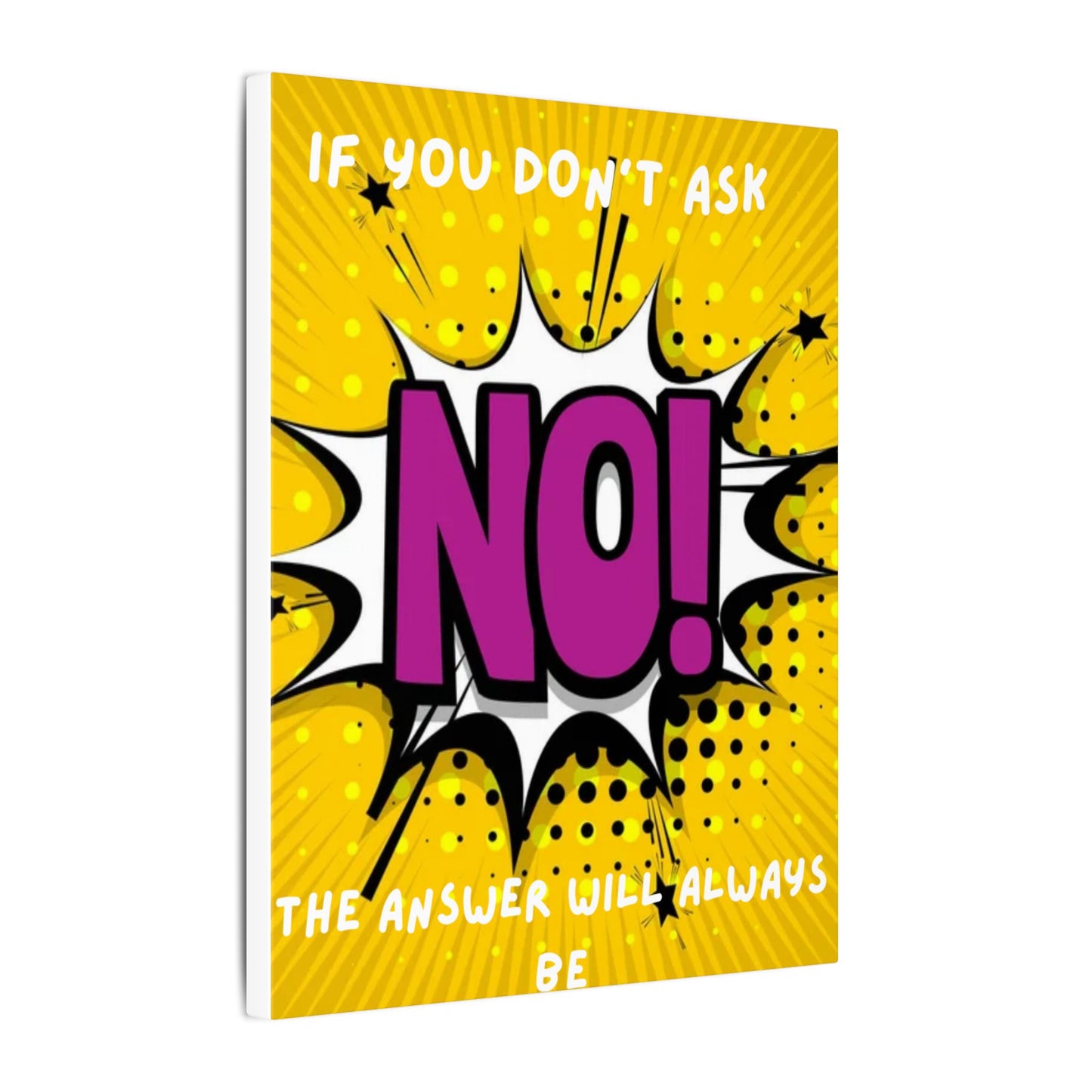 Motivational Pop Art Canvas – "If You Don't Ask, The Answer Will Always Be No!"