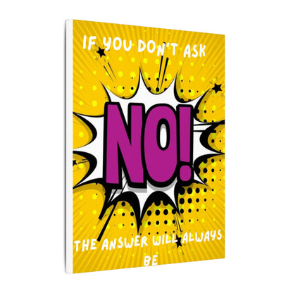 Motivational Pop Art Canvas – "If You Don't Ask, The Answer Will Always Be No!"
