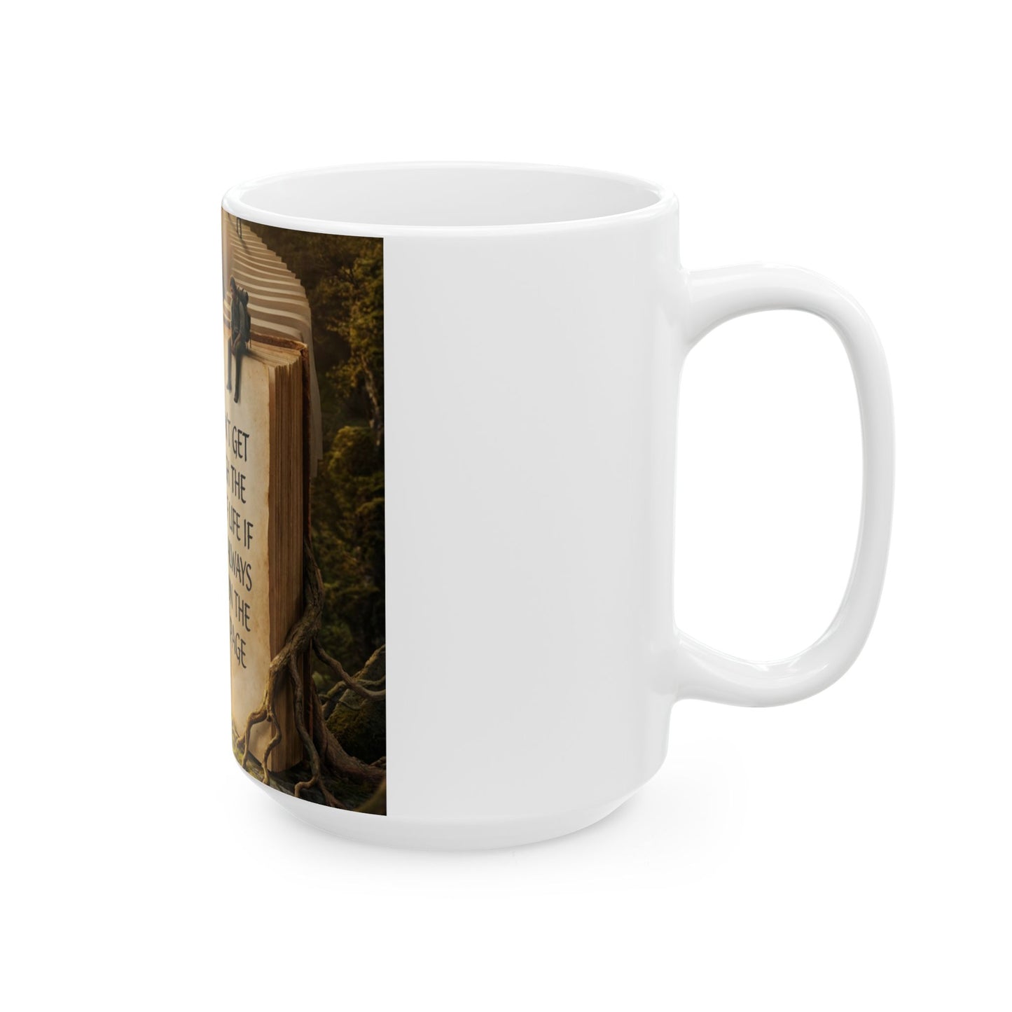 Motivational Book Quote Ceramic Mug — “You Can't Get Through the Book of Life…” (11oz & 15oz)