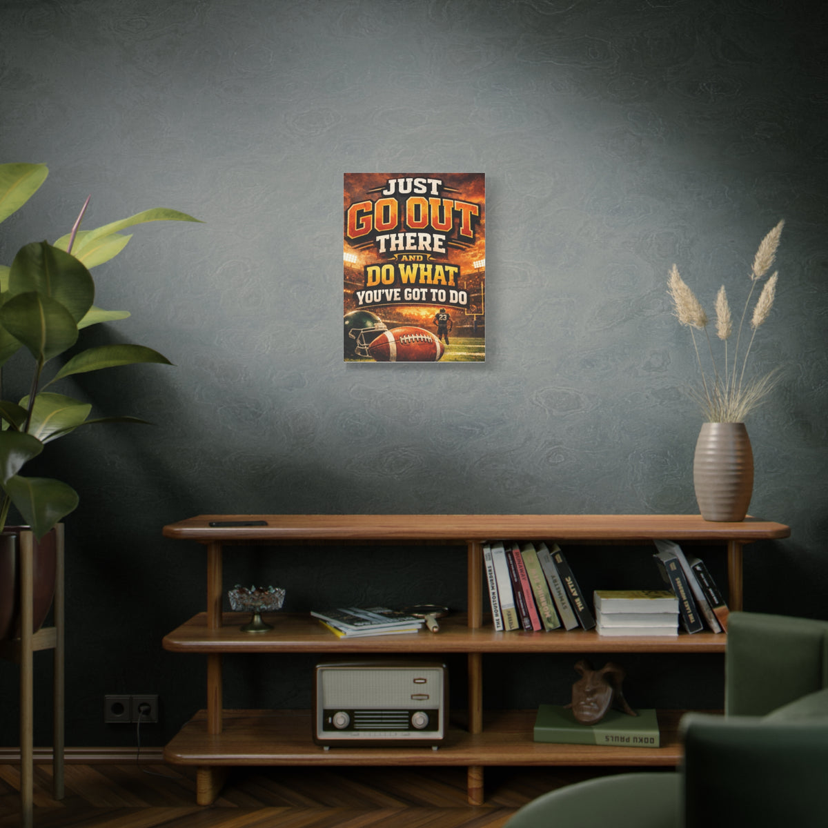 Football Motivational Canvas Print - "Just Go Out There and Do What You've Got to Do"