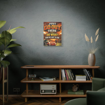 Football Motivational Canvas Print - "Just Go Out There and Do What You've Got to Do"