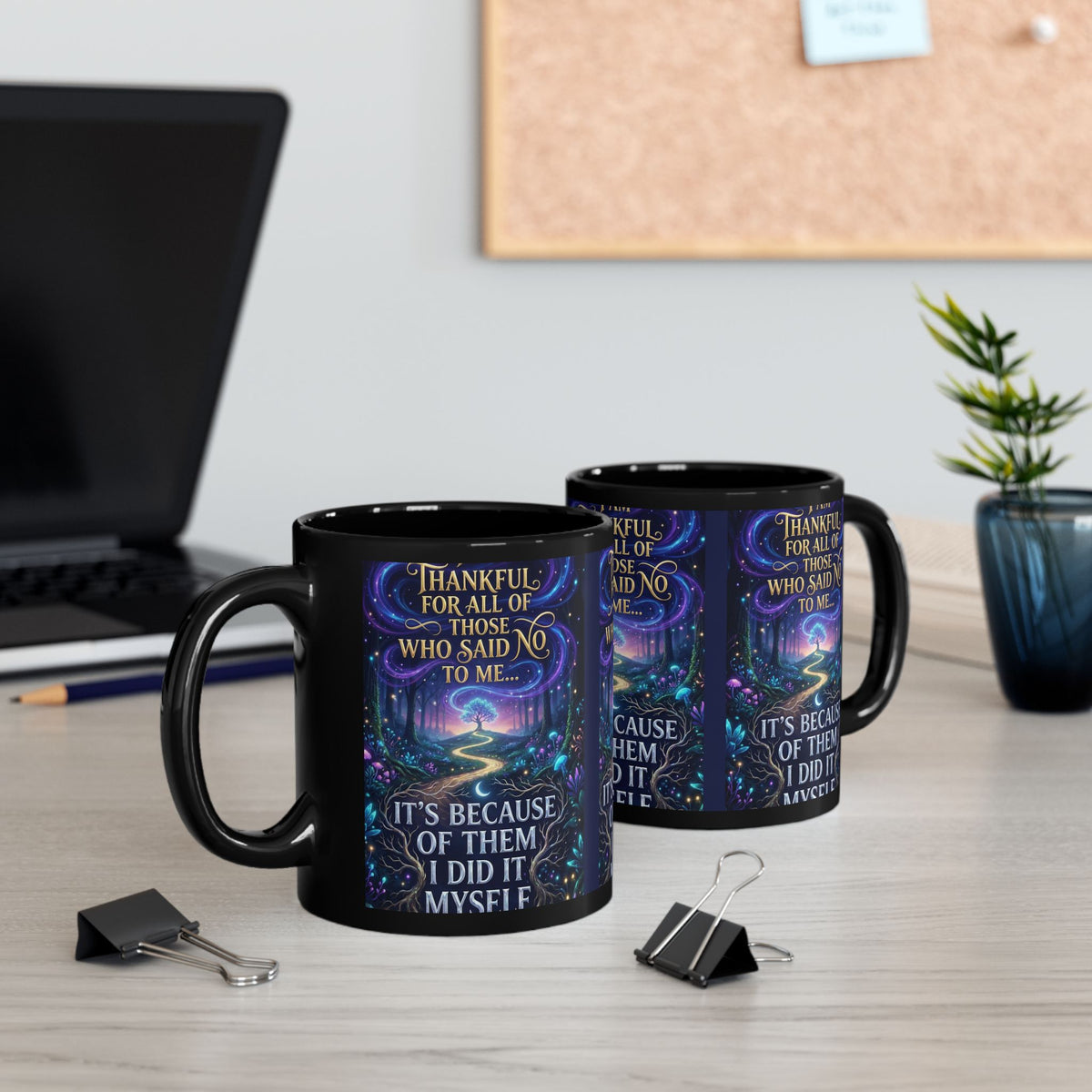 Inspirational Coffee Mug — "Thankful for All Who Said No to Me... It’s Because of Them I Did It Myself"