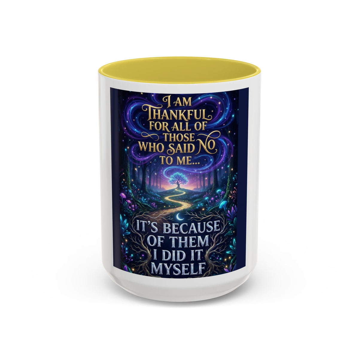Inspirational Quote Mug — "I Am Thankful For All Of Those Who Said No To Me..." (11oz/15oz)