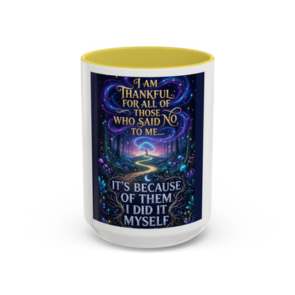 Inspirational Quote Mug — "I Am Thankful For All Of Those Who Said No To Me..." (11oz/15oz)