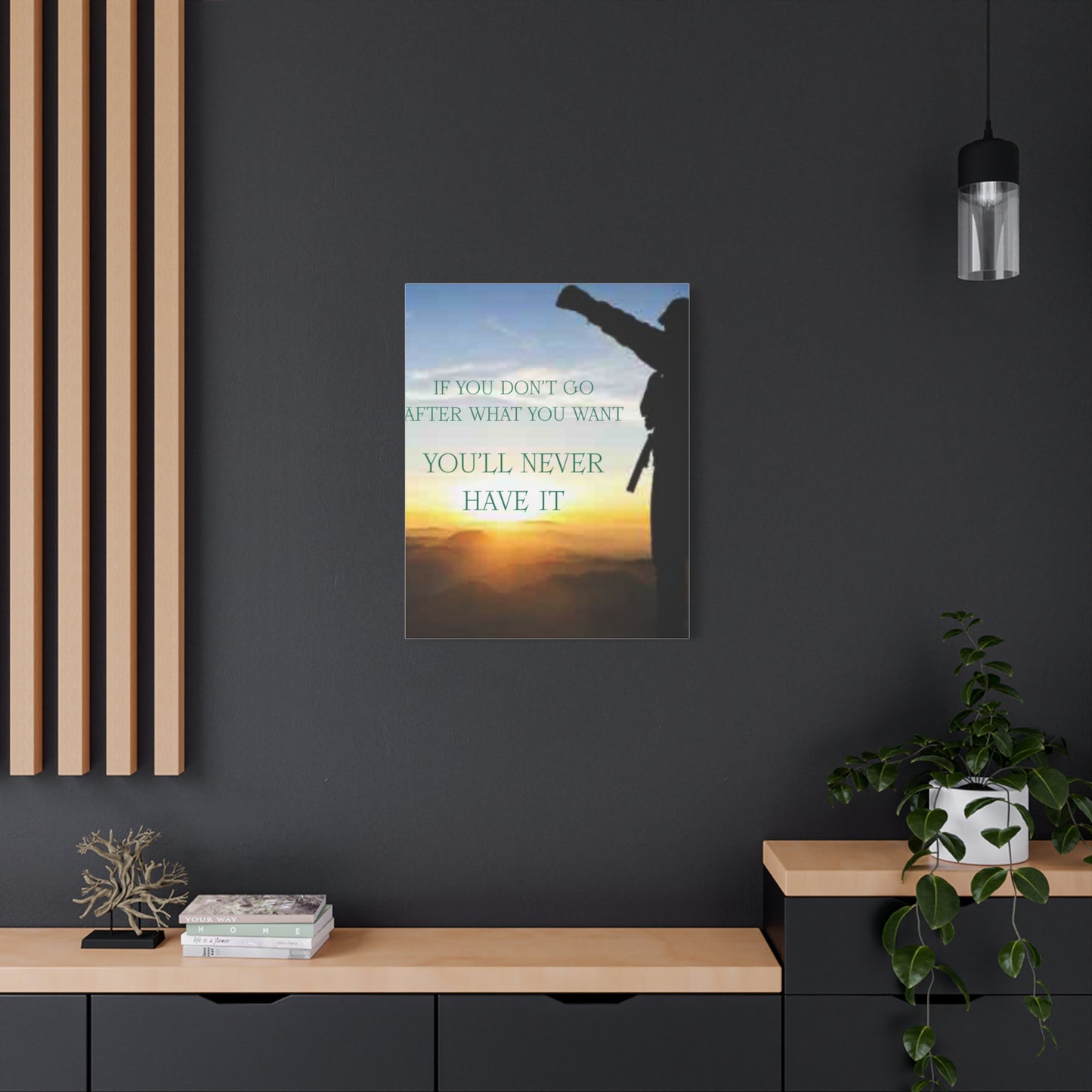 Motivational Canvas Wall Art - "If You Don't Go After What You Want, You'll Never Have It"