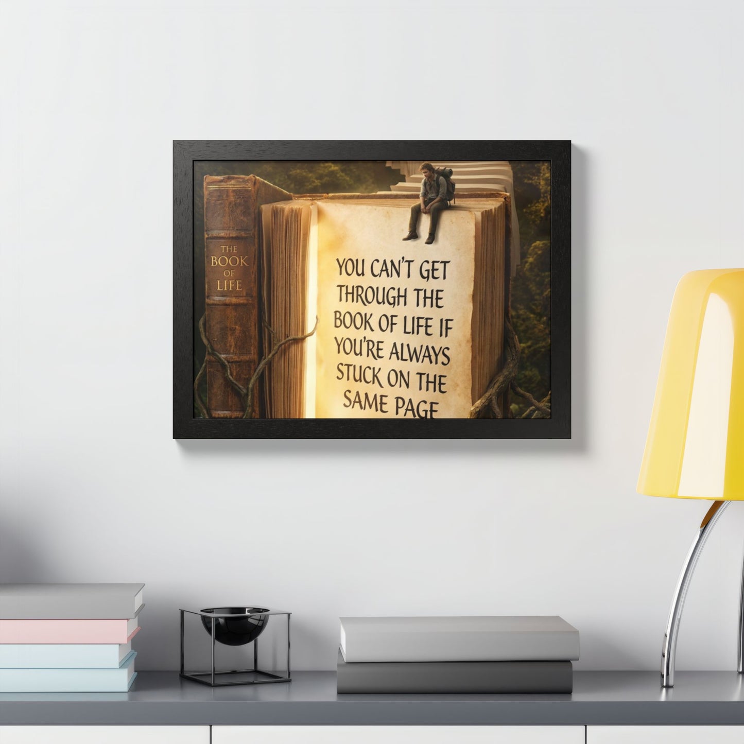 Framed Poster — Inspirational "You Can't Get Through the Book of Life" Quote (Literary Decor)