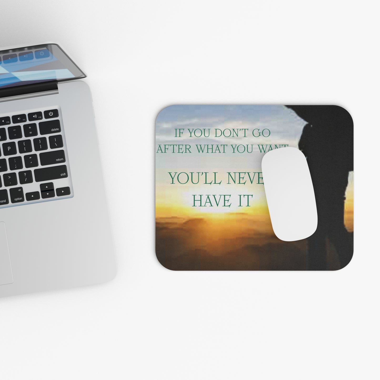 Motivational Sunrise Mouse Pad — "If You Don’t Go After What You Want, You’ll Never Have It"