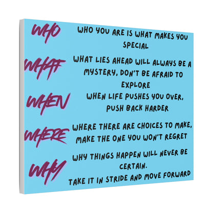 Inspirational Quote Satin Canvas Wall Art — 'Who/What/When/Where/Why' Motivational Print