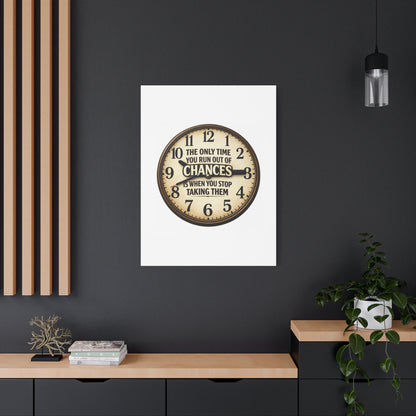 Inspirational Clock Canvas — “The Only Time You Run Out of Chances Is When You Stop Taking Them” Matte Wall Art