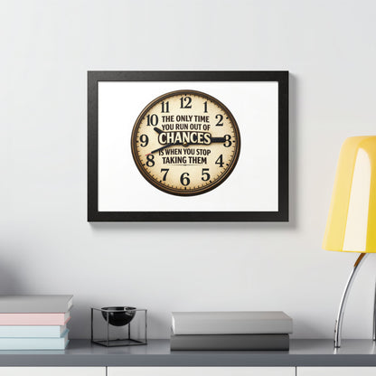 Framed Poster — Motivational Clock Quote “The Only Time You Run Out of Chances Is When You Stop Taking Them”