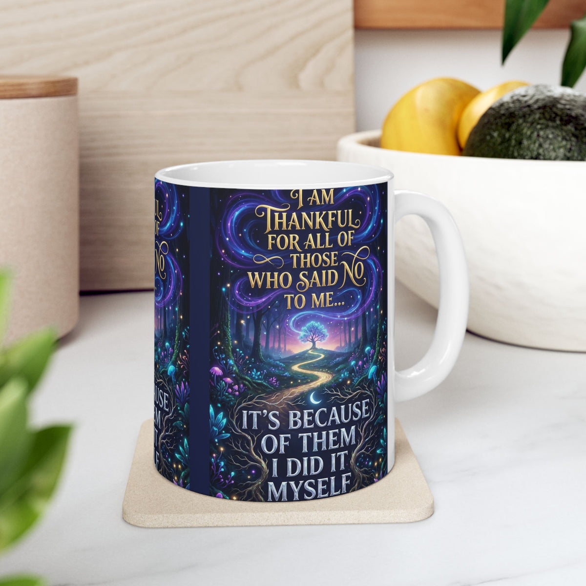 Inspirational Ceramic Mug - "I Am Thankful For All Those Who Said No To Me... I Did It Myself" - Motivational Coffee Cup