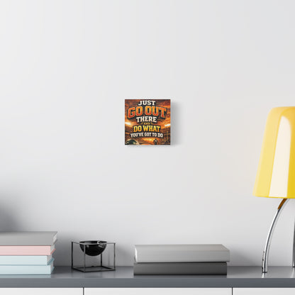 Motivational Sports Canvas: "Go Out There and Do What You've Got To Do" Stretched Matte Wall Art