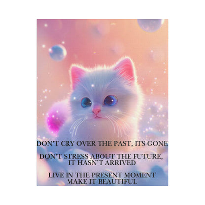 Cute White Kitten Satin Canvas Wall Art – “Don’t Cry Over the Past, It’s Gone” Inspirational Decor
