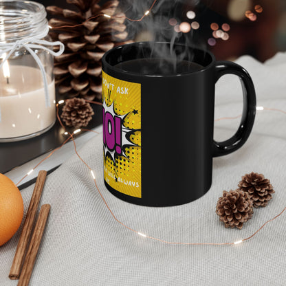 "If You Don't Ask No"  Coffee Mug