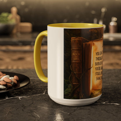Inspirational Book Quote Mug — "You Can't Get Through the Book of Life if You're Always Stuck on the Same Page" (11oz/15oz)
