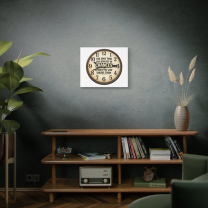 Inspirational Clock Canvas — “The Only Time You Run Out of Chances Is When You Stop Taking Them” Matte Wall Art