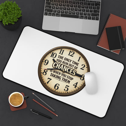 Inspirational Clock Desk Mat — “The Only Time You Run Out Of Chances Is When You Stop Taking Them”