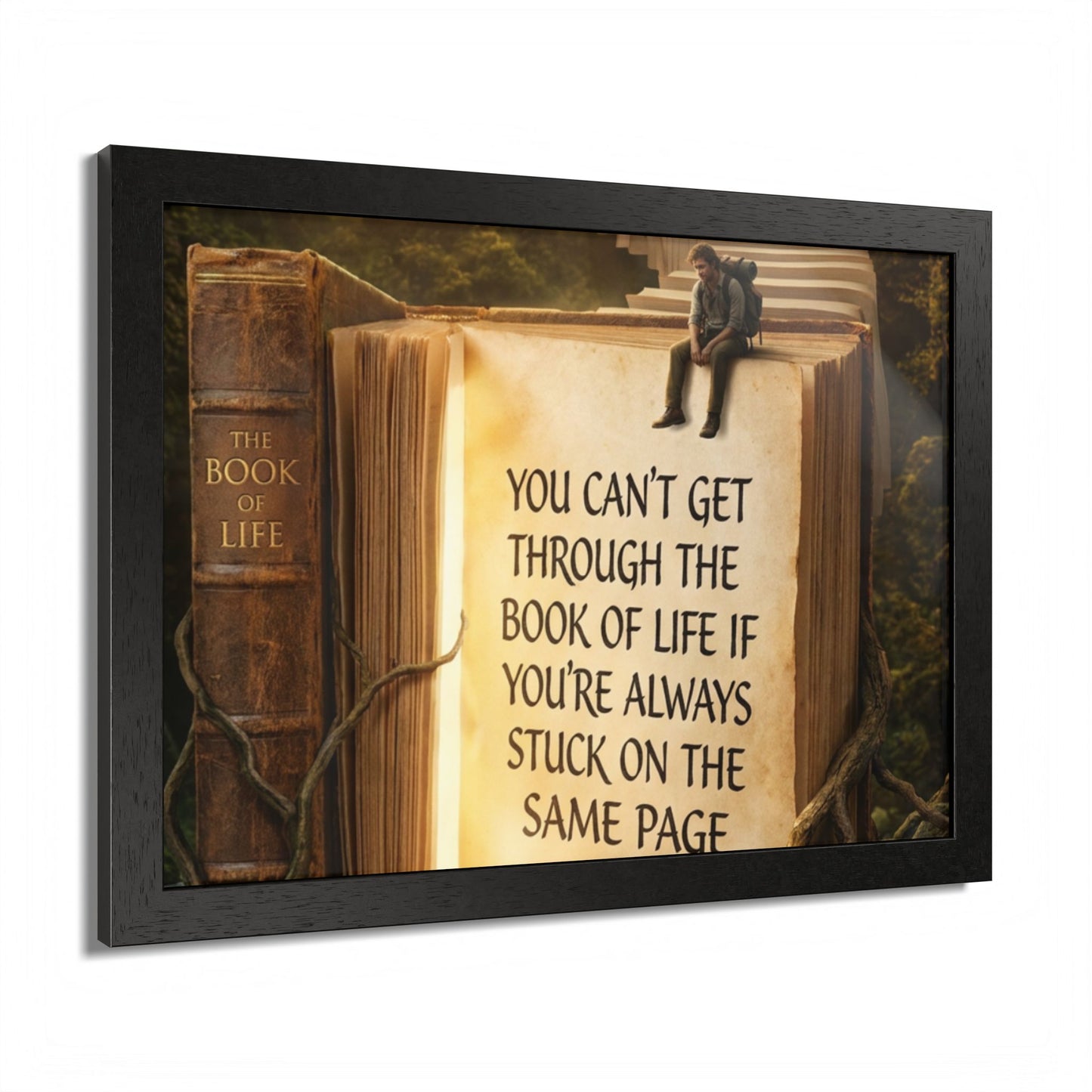Framed Poster — Inspirational "You Can't Get Through the Book of Life" Quote (Literary Decor)