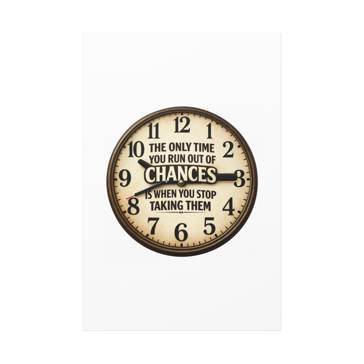 Inspirational Clock Canvas — “The Only Time You Run Out of Chances Is When You Stop Taking Them” Matte Wall Art