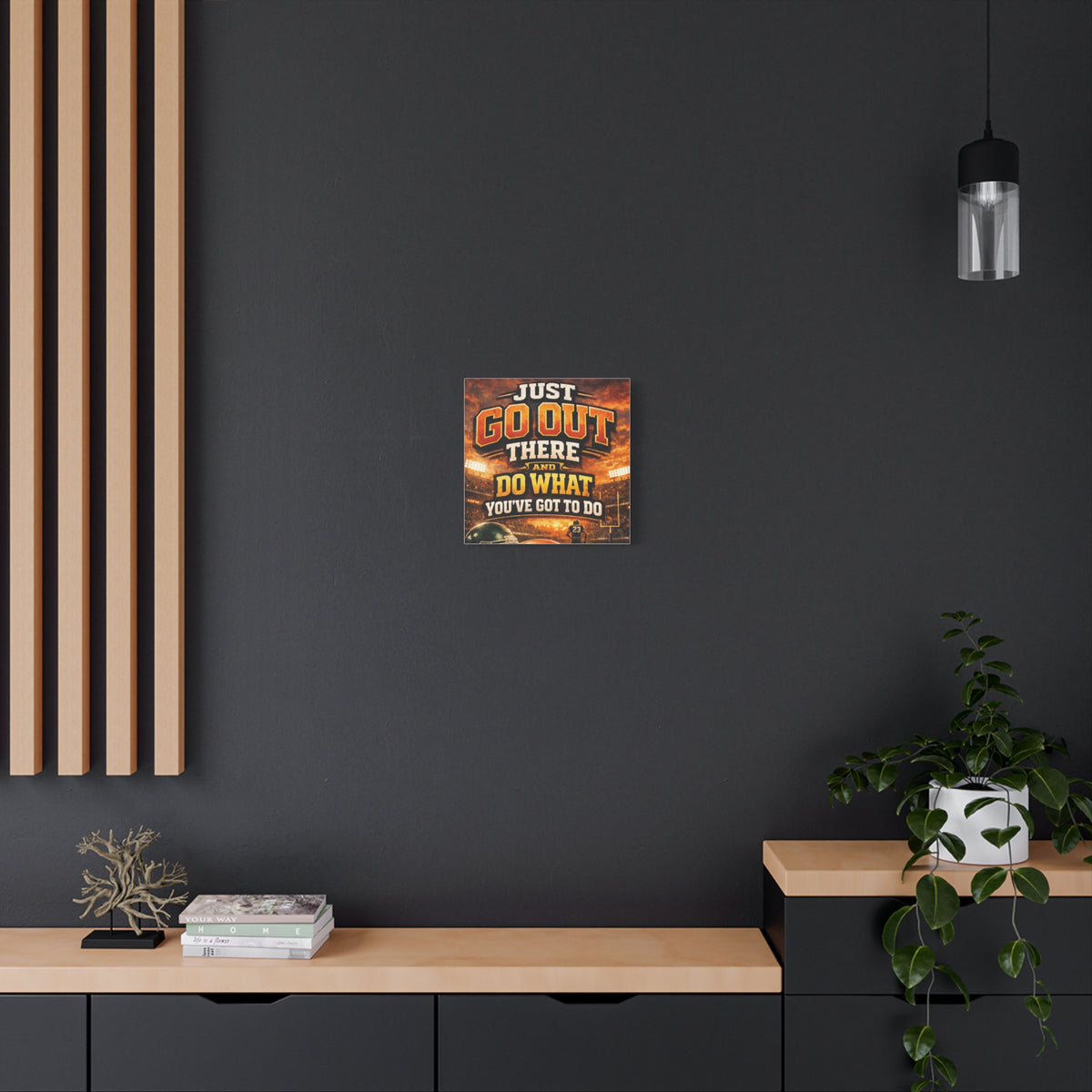 Motivational Sports Canvas: "Go Out There and Do What You've Got To Do" Stretched Matte Wall Art