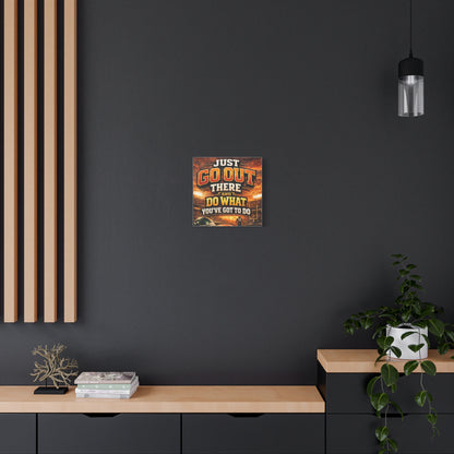 Motivational Sports Canvas: "Go Out There and Do What You've Got To Do" Stretched Matte Wall Art