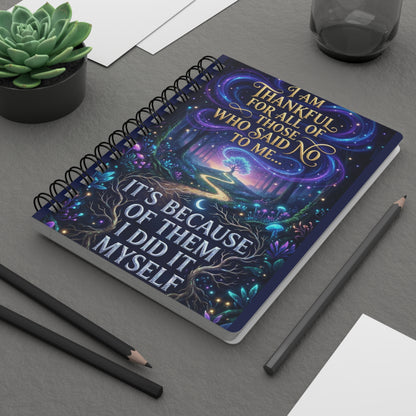 Inspirational Spiral Journal — "I Am Thankful For All of Those Who Said No to Me... It's Because of Them I Did It Myself"