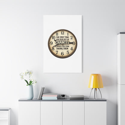 Inspirational Clock Canvas — “The Only Time You Run Out of Chances Is When You Stop Taking Them” Matte Wall Art