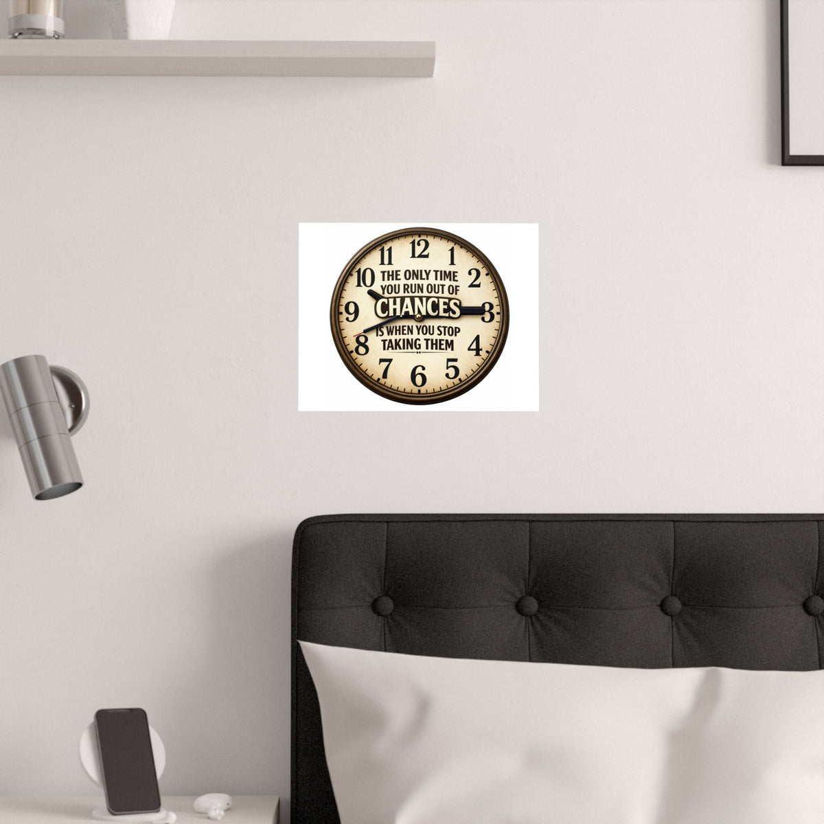 Motivational Clock Poster — "The Only Time You Run Out of Chances Is When You Stop Taking Them" Satin Print