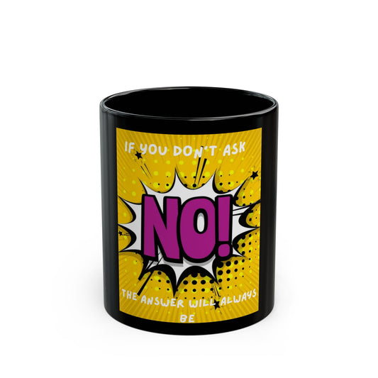 "If You Don't Ask No"  Coffee Mug