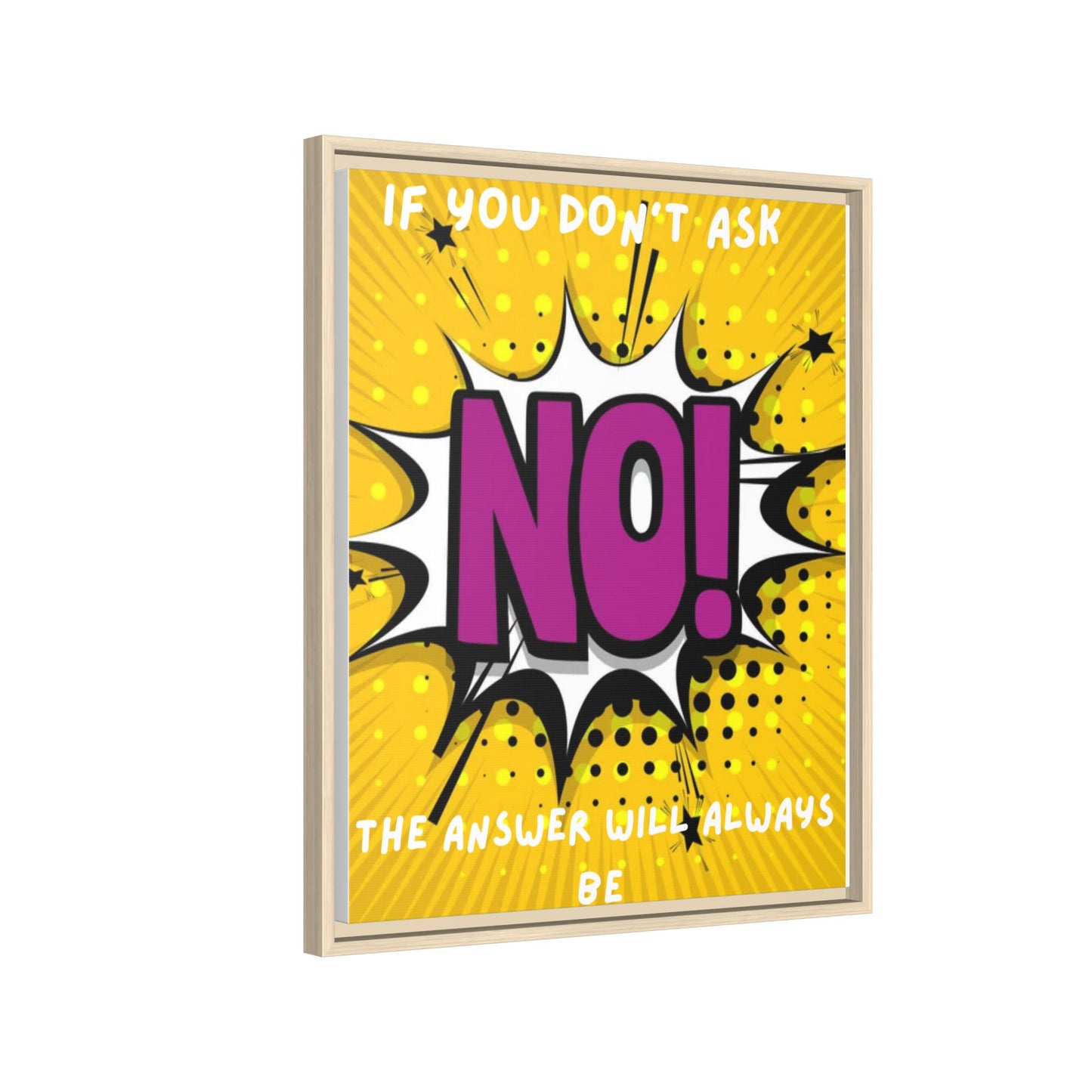 Framed Pop Art Canvas - "If You Don't Ask, NO!" Motivational Wall Art