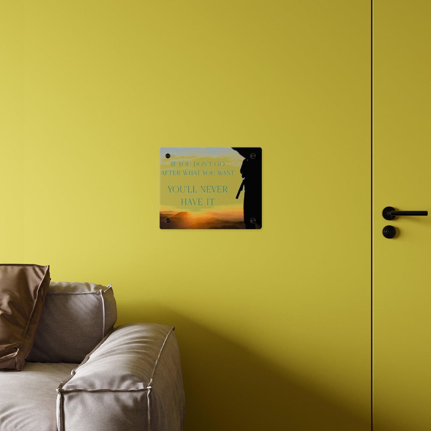 Acrylic Wall Art Panel — Motivational Sunset Quote “If You Don't Go After What You Want, You'll Never Have It”