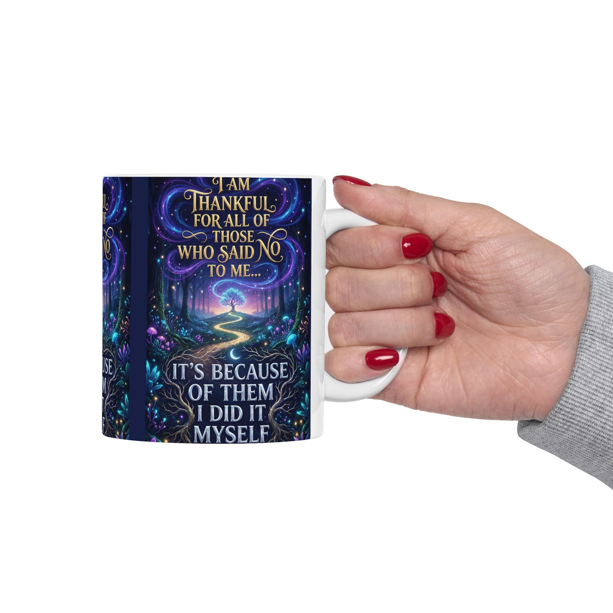 Inspirational Ceramic Mug - "I Am Thankful For All Those Who Said No To Me... I Did It Myself" - Motivational Coffee Cup