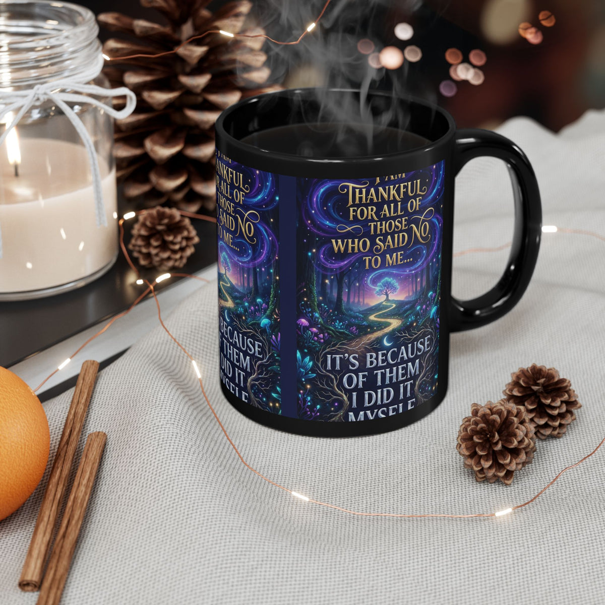 Inspirational Coffee Mug — "Thankful for All Who Said No to Me... It’s Because of Them I Did It Myself"