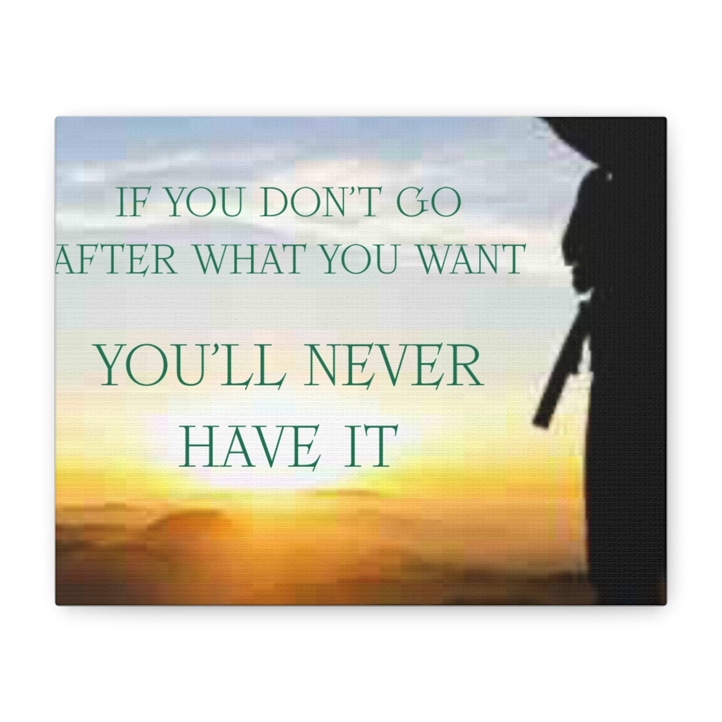 Motivational Canvas Wall Art - "If You Don't Go After What You Want, You'll Never Have It"