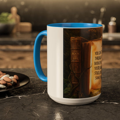 Inspirational Book Quote Mug — "You Can't Get Through the Book of Life if You're Always Stuck on the Same Page" (11oz/15oz)